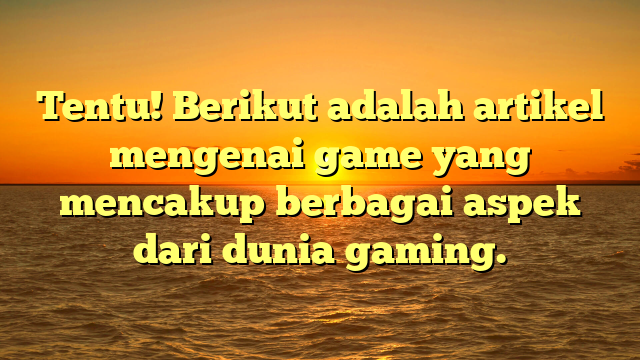 Dunia Game: Evolusi dan Dampaknya